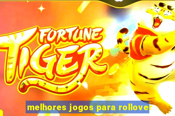 melhores jogos para rollover